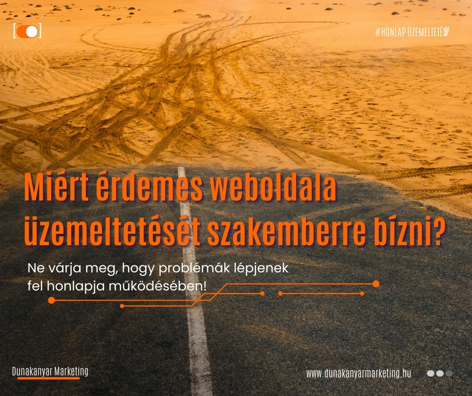 dunakanyarmarketing.hu_honlap_online marketing_Miért érdemes weboldala üzemeltetését szakemberre bízni (3)